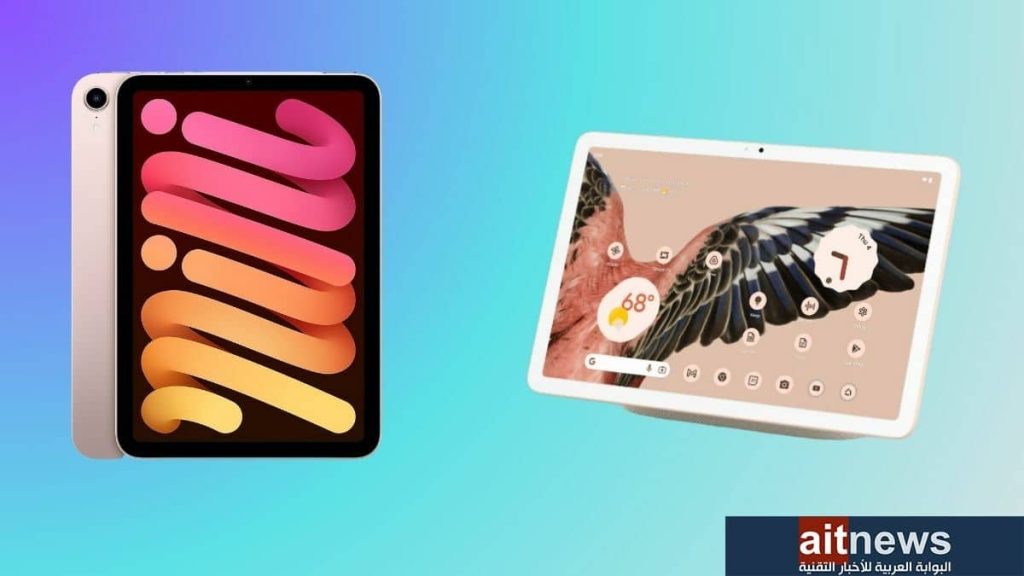 مقارنة بين جهازي Pixel Tablet و iPad Mini 6